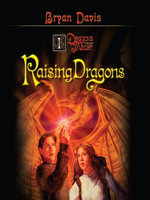 Title details for Raising Dragons by Bryan Davis - Wait list